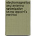 Electromagnetics and Antenna Optimization Using Taguchi's Method