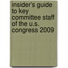 Insider's Guide to Key Committee Staff of the U.S. Congress 2009 by Bernan Press