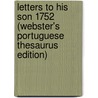 Letters to His Son 1752 (Webster's Portuguese Thesaurus Edition) door Inc. Icon Group International