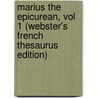 Marius the Epicurean, Vol 1 (Webster's French Thesaurus Edition) door Inc. Icon Group International