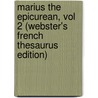 Marius the Epicurean, Vol 2 (Webster's French Thesaurus Edition) door Inc. Icon Group International