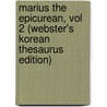 Marius the Epicurean, Vol 2 (Webster's Korean Thesaurus Edition) door Inc. Icon Group International