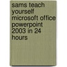 Sams Teach Yourself Microsoft Office Powerpoint 2003 in 24 Hours by Tom Bunzel