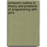 Schaum's Outline of Theory and Problems of Programming with Java by Schaums