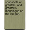 Snapshots of Grenfell - and Grenfell's Monologue on the Ice Pan. door J.T. Richards