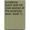Sundance, Butch and Me (Real Women of the American West, Book 1) door Judy Alter