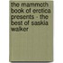 The Mammoth Book of Erotica Presents - the Best of Saskia Walker
