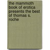 The Mammoth Book of Erotica Presents the Best of Thomas S. Roche by Thomas S.S. Roche