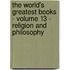 The World's Greatest Books - Volume 13 - Religion and Philosophy