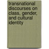 Transnational Discourses on Class, Gender, and Cultural Identity door Irene Marques