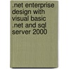 .Net Enterprise Design with Visual Basic .Net and Sql Server 2000 door Jimmy Nilsson