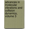 Advances in Molecular Vibrations and Collision Dynamics, Volume 3 door Jai Press