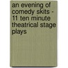 An Evening of Comedy Skits - 11 Ten Minute Theatrical Stage Plays door James Russell