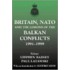 Britain, Nato And The Lessons Of The Balkan Conflicts, 1991 -1999
