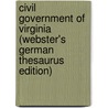 Civil Government of Virginia (Webster's German Thesaurus Edition) door Inc. Icon Group International