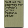 Creatures That Once Were Men (Webster's German Thesaurus Edition) door Inc. Icon Group International