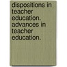 Dispositions in Teacher Education. Advances in Teacher Education. door E. Diez Mary