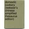 Domestic Cookery (Webster's Chinese Simplified Thesaurus Edition) door Inc. Icon Group International