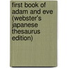 First Book of Adam and Eve (Webster's Japanese Thesaurus Edition) door Inc. Icon Group International