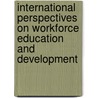 International Perspectives on Workforce Education and Development door Jay W. Rojewski
