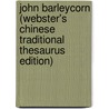 John Barleycorn (Webster's Chinese Traditional Thesaurus Edition) door Inc. Icon Group International