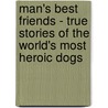 Man's Best Friends - True Stories of the World's Most Heroic Dogs door John McShane