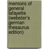 Memoirs of General Lafayette (Webster's German Thesaurus Edition) by Inc. Icon Group International