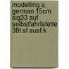 Modelling A German 15cm Sig33 Auf Selbstfahrlafette 38t Sf Ausf.k door Gary Edmundson