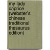 My Lady Caprice (Webster's Chinese Traditional Thesaurus Edition) door Inc. Icon Group International