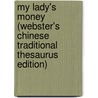 My Lady's Money (Webster's Chinese Traditional Thesaurus Edition) door Inc. Icon Group International