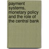 Payment Systems, Monetary Policy and the Role of the Central Bank door Richard K.K. Abrams