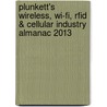 Plunkett's Wireless, Wi-Fi, Rfid & Cellular Industry Almanac 2013 door Jack W. Plunkett