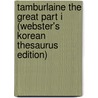Tamburlaine the Great Part I (Webster's Korean Thesaurus Edition) door Inc. Icon Group International