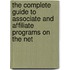 The Complete Guide to Associate and Affiliate Programs on the Net