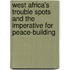 West Africa's Trouble Spots and the Imperative for Peace-Building