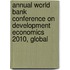 Annual World Bank Conference on Development Economics 2010, Global