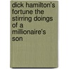 Dick Hamilton's Fortune the Stirring Doings of a Millionaire's Son door Howard R. Garis