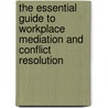 The Essential Guide to Workplace Mediation and Conflict Resolution by Nora Doherty
