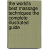 The World's Best Massage Techniques the Complete Illustrated Guide door Victoria Stone