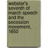 Webster's Seventh of March Speech and the Secession Movement, 1850