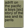 Adrift on the Pacific  a Boys [Sic] Story of the Sea and Its Perils by Edward Sylvester Ellis