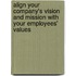 Align Your Company's Vision and Mission with Your Employees' Values