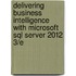 Delivering Business Intelligence with Microsoft Sql Server 2012 3/E
