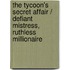 The Tycoon's Secret Affair / Defiant Mistress, Ruthless Millionaire