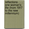 Reflections . . . One Woman's Life (From 1917 to the New Millennium) door Diane L. Krueger