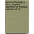 Summa Theologica (the Complete Summary Of Theology, Volume I Of Iii)