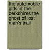 The Automobile Girls in the Berkshires the Ghost of Lost Man's Trail door Laura Dent Crane