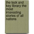 The Lock and Key Library the Most Interesting Stories of All Nations