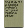 Biog Study of A. W. Kinglake (Webster's Portuguese Thesaurus Edition) door Inc. Icon Group International