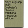 Diary, Aug-Sep 1664 (Webster's Chinese Traditional Thesaurus Edition) door Inc. Icon Group International